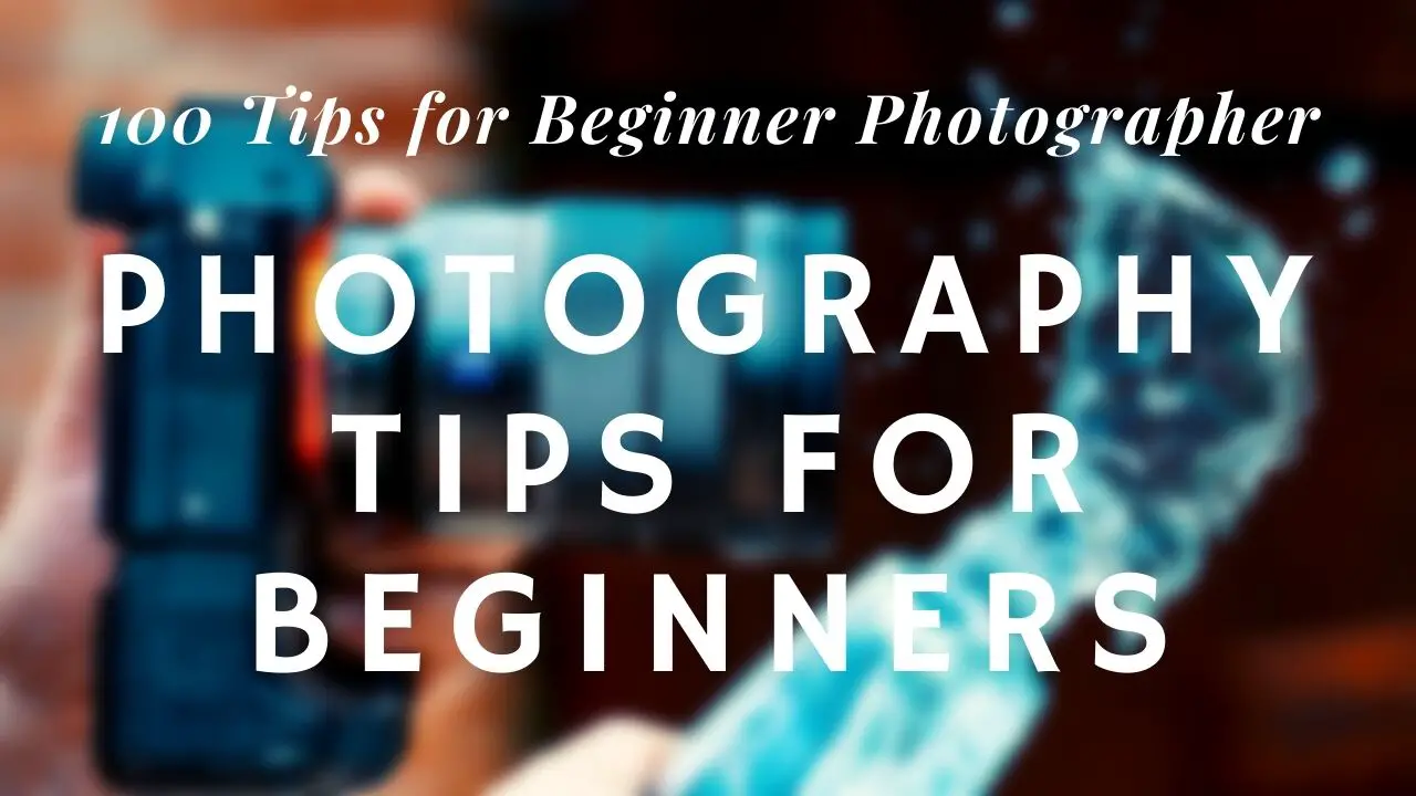 100 photography tips for beginners